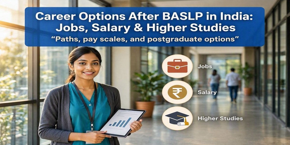 Career Options After BASLP: Jobs, Salary & Growth