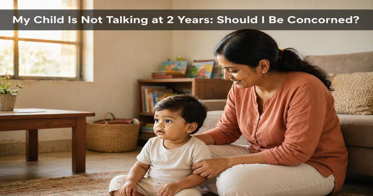 My Child Is Not Talking at 2 Years: Should I Be Concerned?